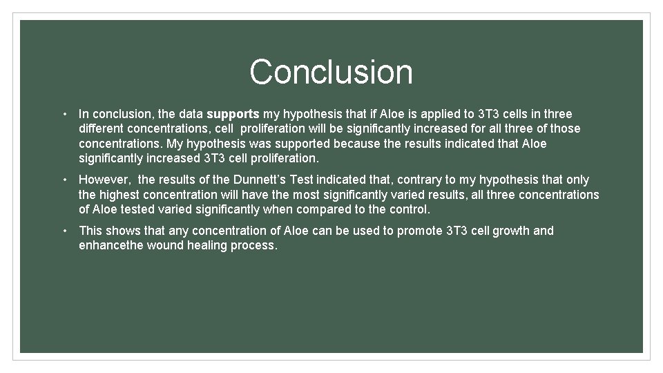 Conclusion • In conclusion, the data supports my hypothesis that if Aloe is applied