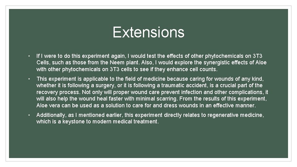 Extensions • If I were to do this experiment again, I would test the