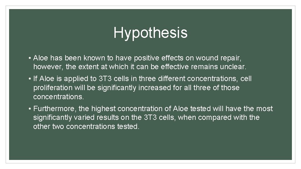 Hypothesis • Aloe has been known to have positive effects on wound repair, however,