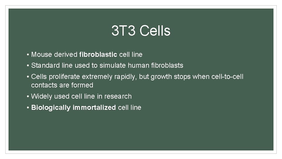 3 T 3 Cells • Mouse derived fibroblastic cell line • Standard line used