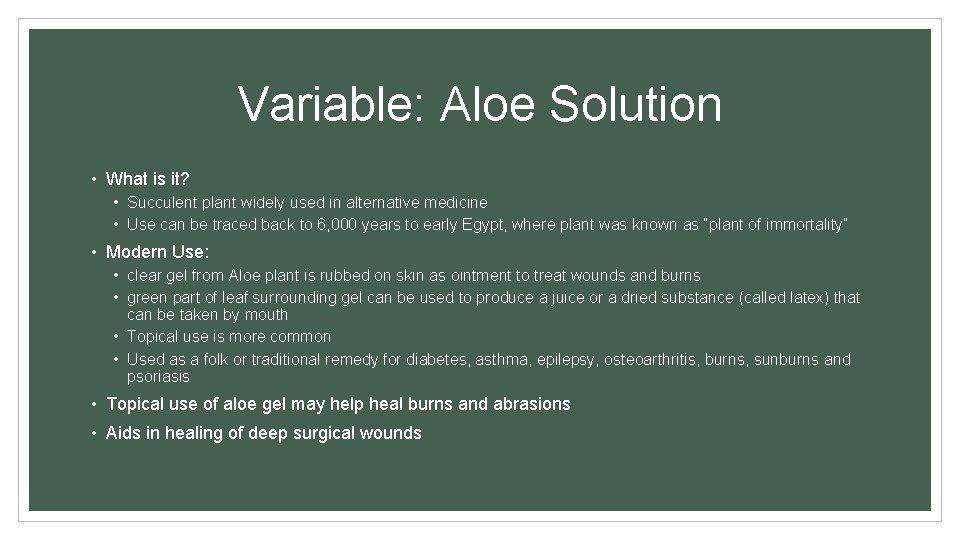 Variable: Aloe Solution • What is it? • Succulent plant widely used in alternative