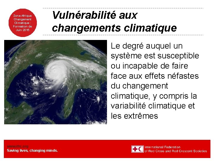 Zone Afrique Changement Climatique : Formation de Juin 2015 Vulnérabilité aux changements climatique Le