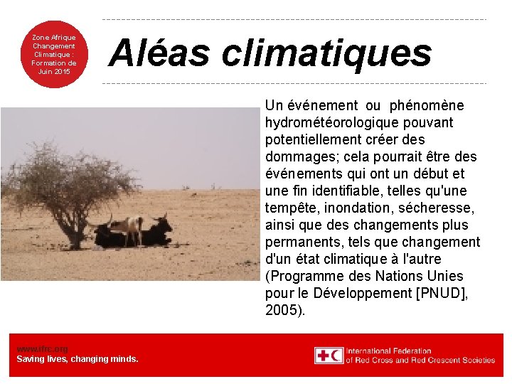 Zone Afrique Changement Climatique : Formation de Juin 2015 Aléas climatiques Un événement ou