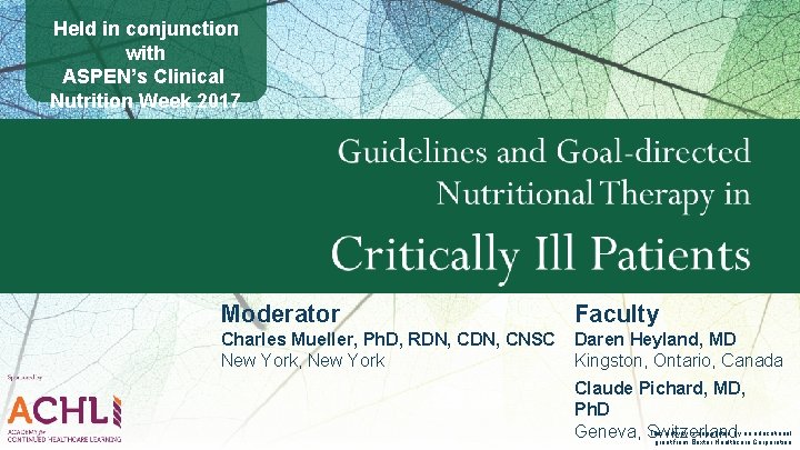 Held in conjunction with ASPEN’s Clinical Nutrition Week 2017 Moderator Faculty Charles Mueller, Ph.