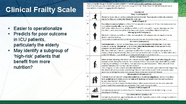 Clinical Frailty Scale § Easier to operationalize § Predicts for poor outcome in ICU