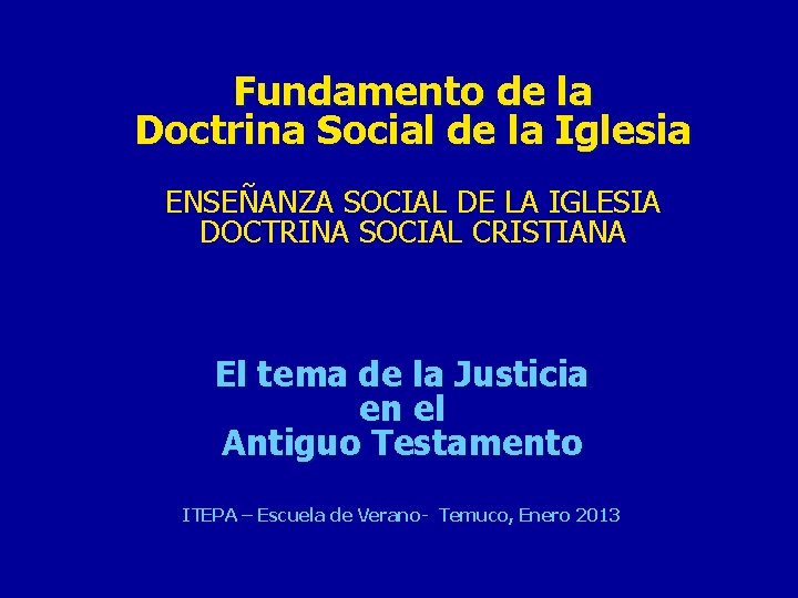 Fundamento de la Doctrina Social de la Iglesia ENSEÑANZA SOCIAL DE LA IGLESIA DOCTRINA Fundamento de la Doctrina Social de la Iglesia ENSEÑANZA SOCIAL DE LA IGLESIA DOCTRINA