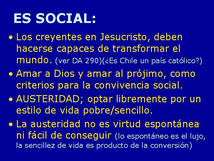 ES SOCIAL: • Los creyentes en Jesucristo, deben hacerse capaces de transformar el mundo. ES SOCIAL: • Los creyentes en Jesucristo, deben hacerse capaces de transformar el mundo.