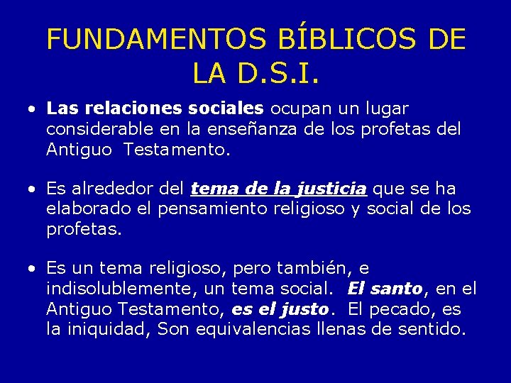 FUNDAMENTOS BÍBLICOS DE LA D. S. I. • Las relaciones sociales ocupan un lugar FUNDAMENTOS BÍBLICOS DE LA D. S. I. • Las relaciones sociales ocupan un lugar