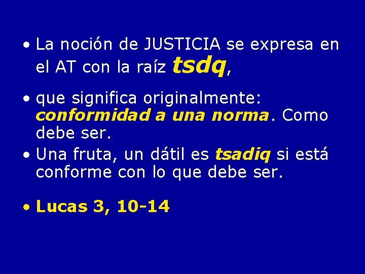 • La noción de JUSTICIA se expresa en el AT con la raíz • La noción de JUSTICIA se expresa en el AT con la raíz