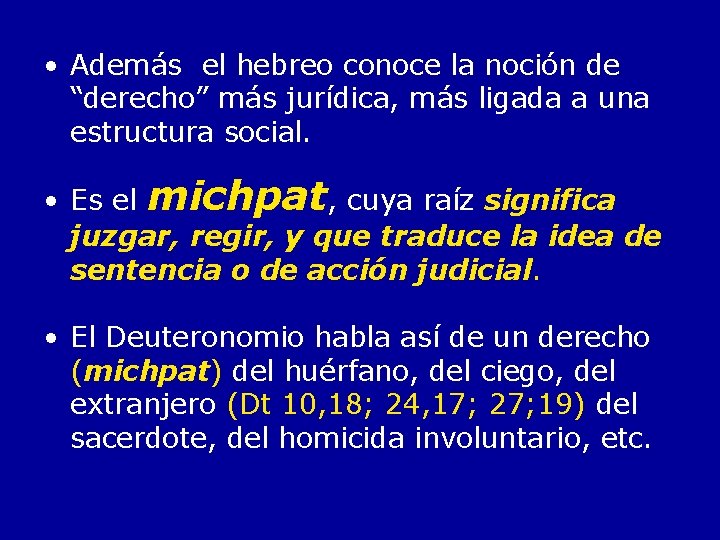 • Además el hebreo conoce la noción de “derecho” más jurídica, más ligada • Además el hebreo conoce la noción de “derecho” más jurídica, más ligada