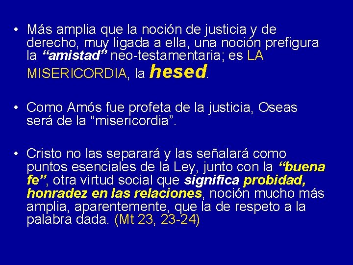• Más amplia que la noción de justicia y de derecho, muy ligada • Más amplia que la noción de justicia y de derecho, muy ligada