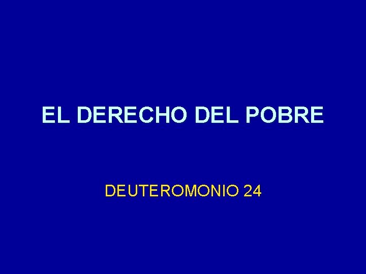 EL DERECHO DEL POBRE DEUTEROMONIO 24 EL DERECHO DEL POBRE DEUTEROMONIO 24