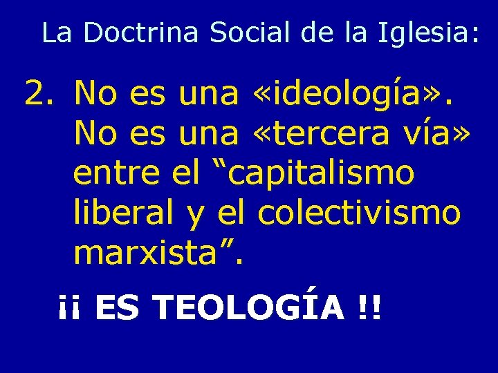 La Doctrina Social de la Iglesia: 2. No es una «ideología» . No es La Doctrina Social de la Iglesia: 2. No es una «ideología» . No es
