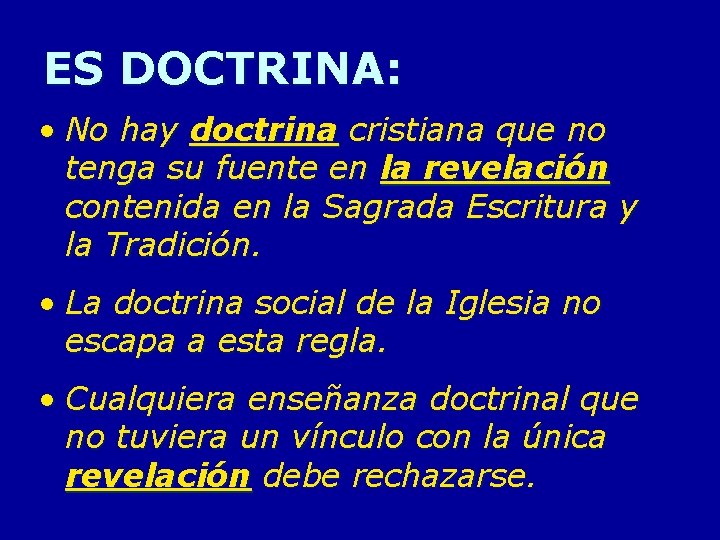 ES DOCTRINA: • No hay doctrina cristiana que no tenga su fuente en la ES DOCTRINA: • No hay doctrina cristiana que no tenga su fuente en la