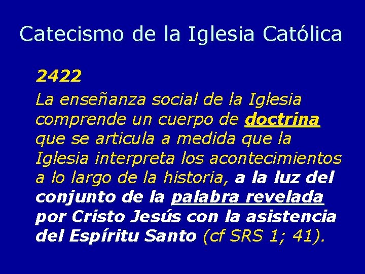Catecismo de la Iglesia Católica 2422 La enseñanza social de la Iglesia comprende un Catecismo de la Iglesia Católica 2422 La enseñanza social de la Iglesia comprende un
