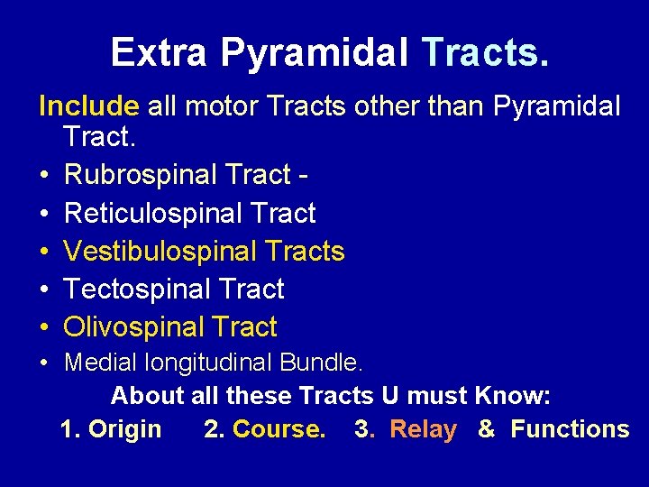 Extra Pyramidal Tracts. Include all motor Tracts other than Pyramidal Tract. • Rubrospinal Tract