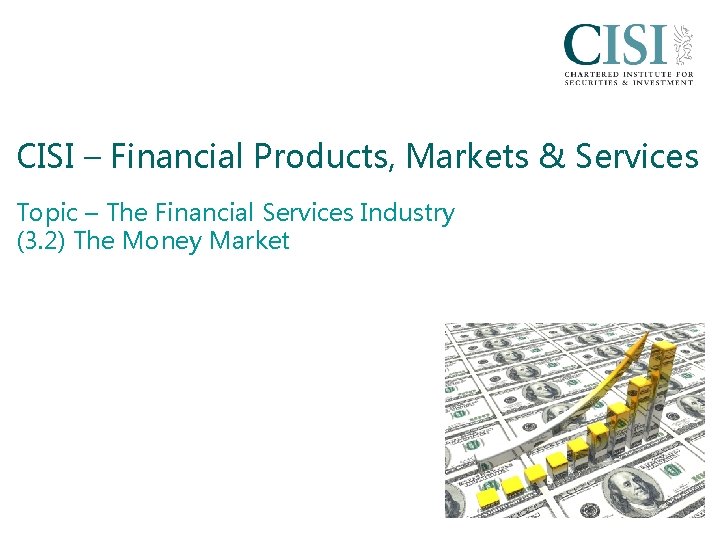 CISI – Financial Products, Markets & Services Topic – The Financial Services Industry (3.