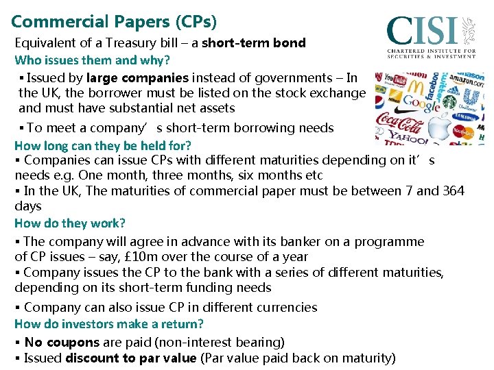 Commercial Papers (CPs) Equivalent of a Treasury bill – a short-term bond Who issues