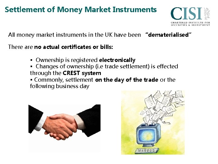 Settlement of Money Market Instruments All money market instruments in the UK have been