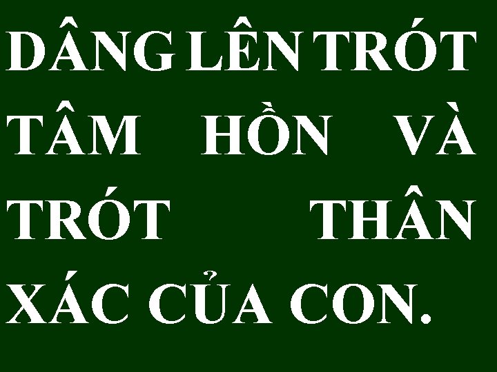 D NG LÊN TRÓT T M HỒN VÀ TRÓT TH N XÁC CỦA CON.