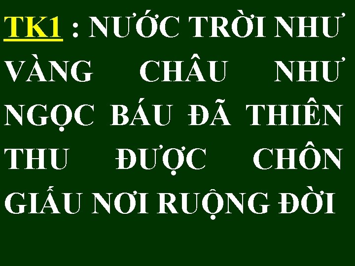 TK 1 : NƯỚC TRỜI NHƯ VÀNG CH U NHƯ NGỌC BÁU ĐÃ THIÊN