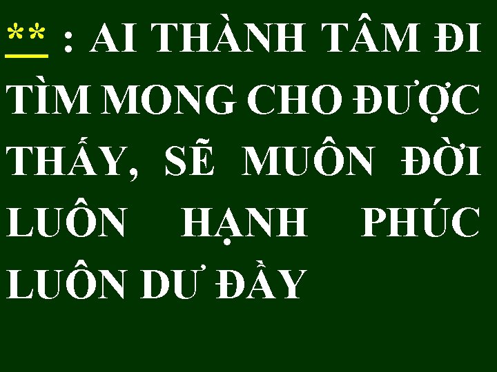 ** : AI THÀNH T M ĐI TÌM MONG CHO ĐƯỢC THẤY, SẼ MUÔN