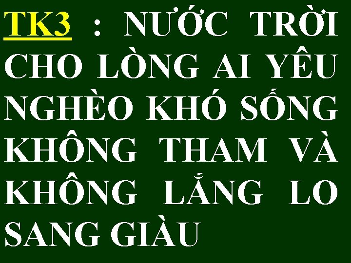 TK 3 : NƯỚC TRỜI CHO LÒNG AI YÊU NGHÈO KHÓ SỐNG KHÔNG THAM