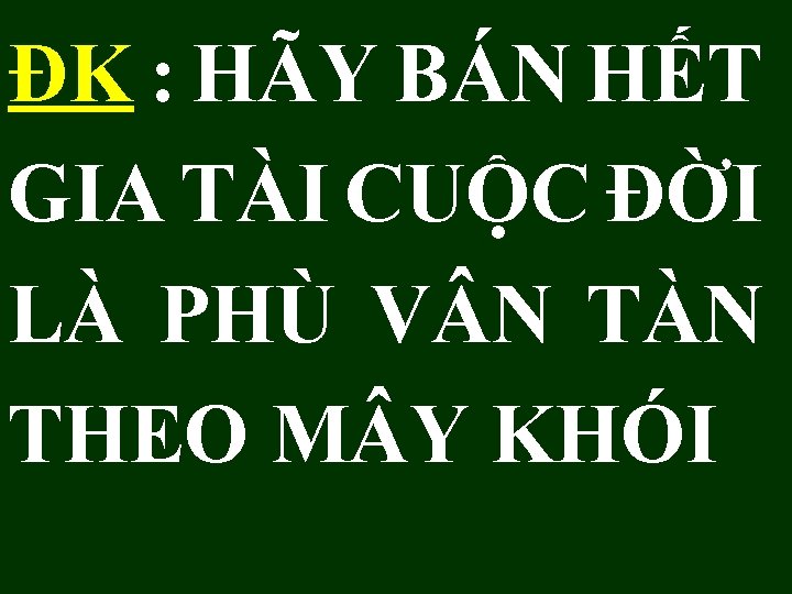 ĐK : HÃY BÁN HẾT GIA TÀI CUỘC ĐỜI LÀ PHÙ V N TÀN