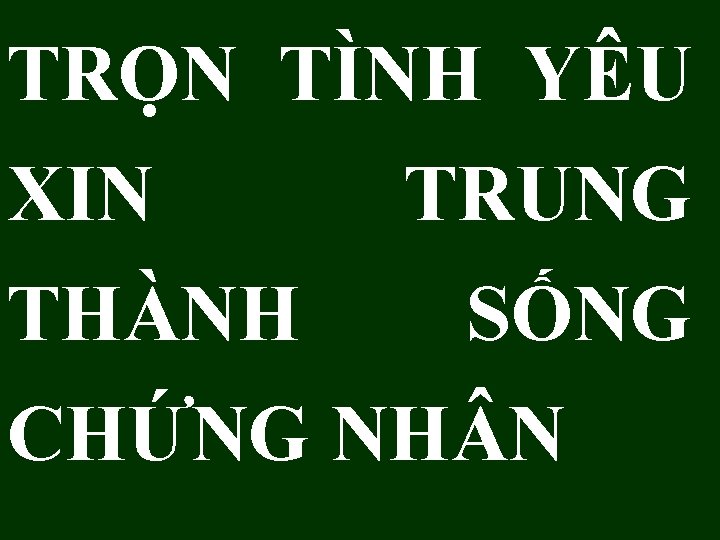 TRỌN TÌNH YÊU XIN TRUNG THÀNH SỐNG CHỨNG NH N 