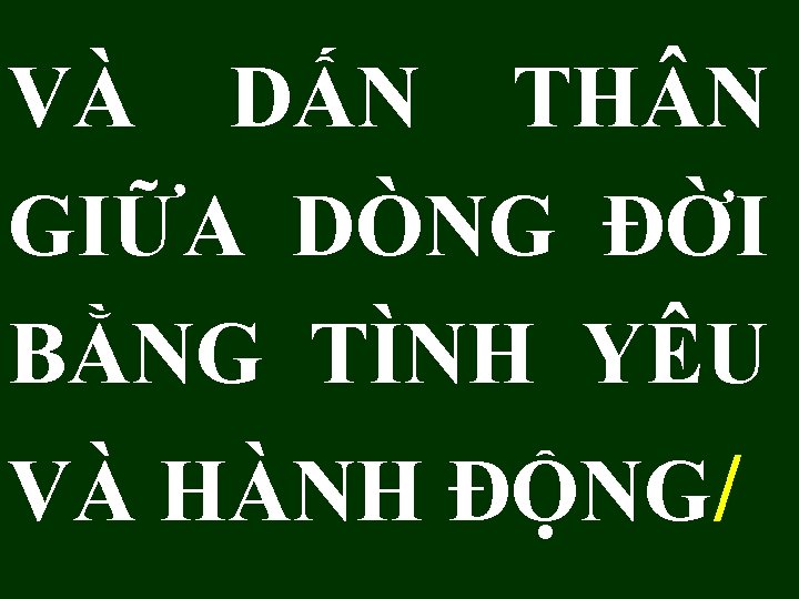 VÀ DẤN TH N GIỮA DÒNG ĐỜI BẰNG TÌNH YÊU VÀ HÀNH ĐỘNG/ 