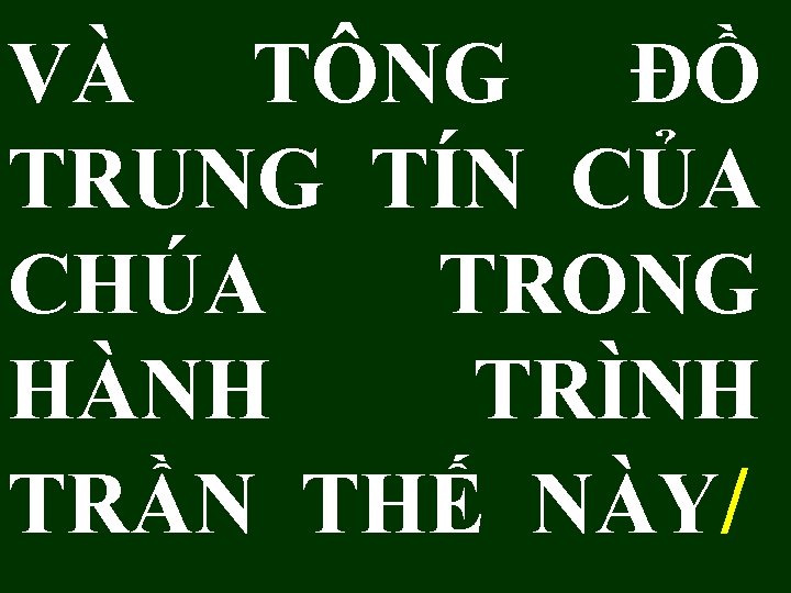 VÀ TÔNG ĐỒ TRUNG TÍN CỦA CHÚA TRONG HÀNH TRÌNH TRẦN THẾ NÀY/ 