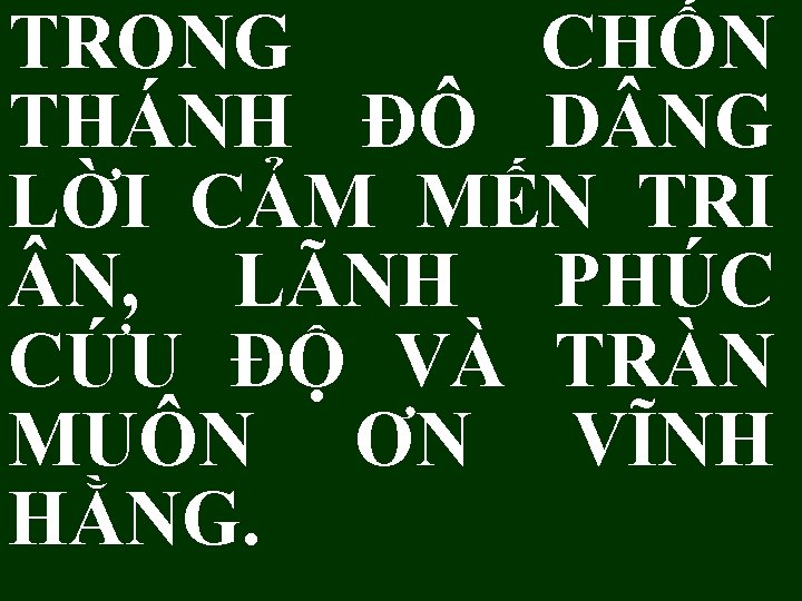 TRONG CHỐN THÁNH ĐÔ D NG LỜI CẢM MẾN TRI N, LÃNH PHÚC CỨU