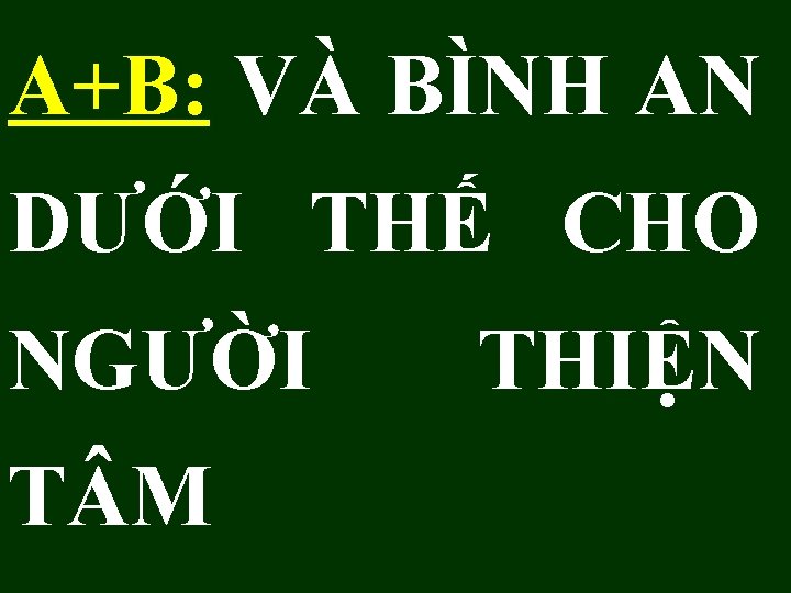 A+B: VÀ BÌNH AN DƯỚI THẾ CHO NGƯỜI T M THIỆN 