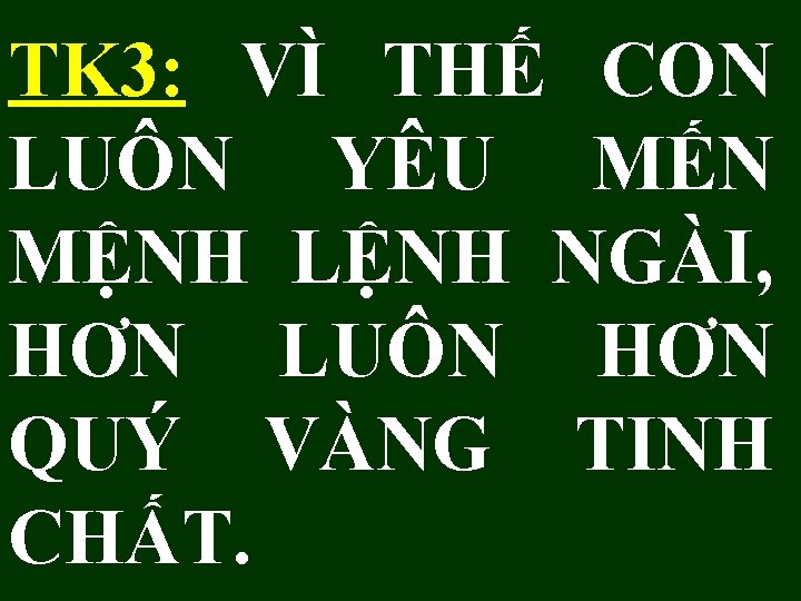 TK 3: VÌ THẾ CON LUÔN YÊU MẾN MỆNH LỆNH NGÀI, HƠN LUÔN HƠN