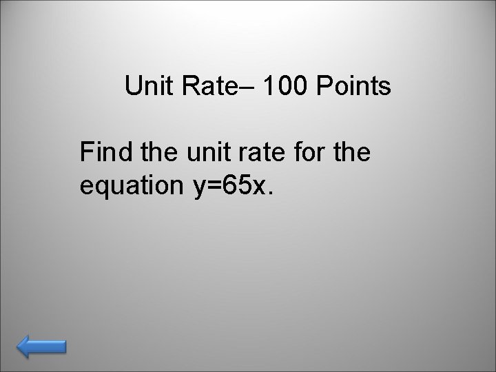 Unit Rate– 100 Points Find the unit rate for the equation y=65 x. 