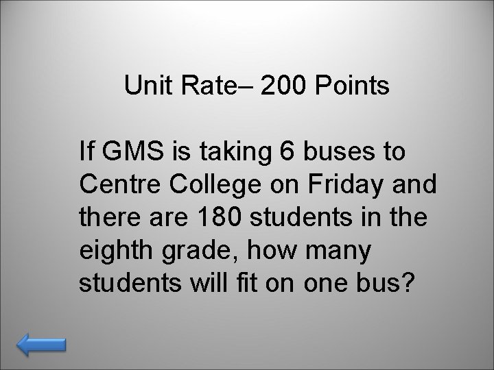 Unit Rate– 200 Points If GMS is taking 6 buses to Centre College on