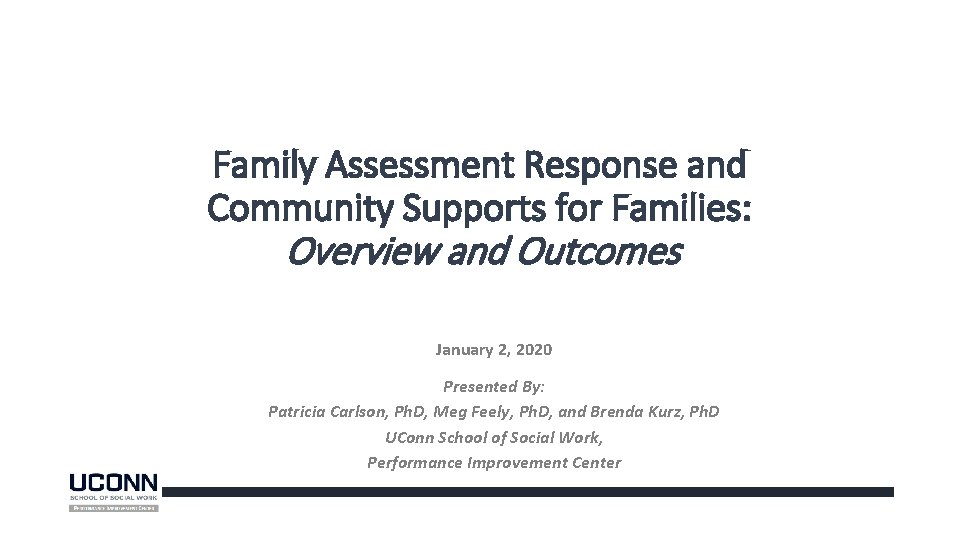 Family Assessment Response and Community Supports for Families: Overview and Outcomes January 2, 2020