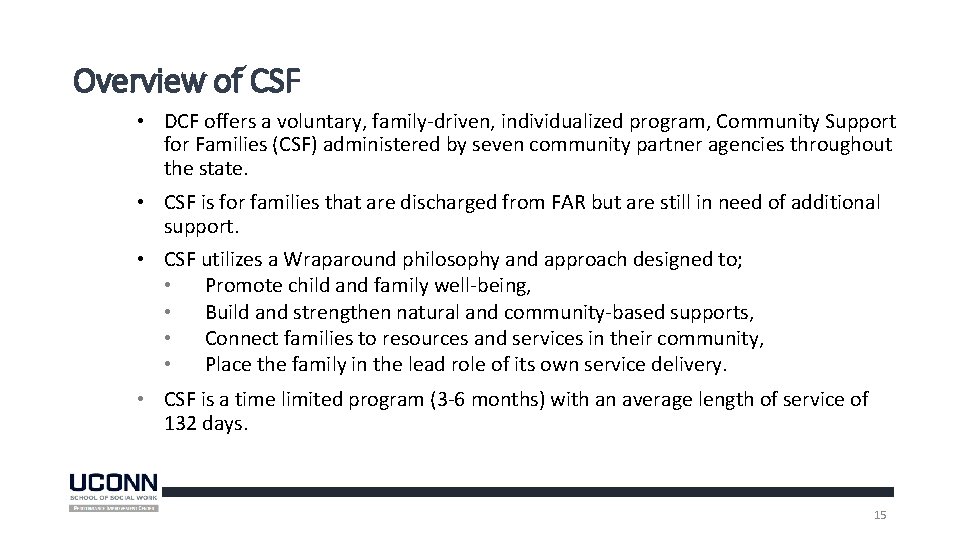 Overview of CSF • DCF offers a voluntary, family-driven, individualized program, Community Support for