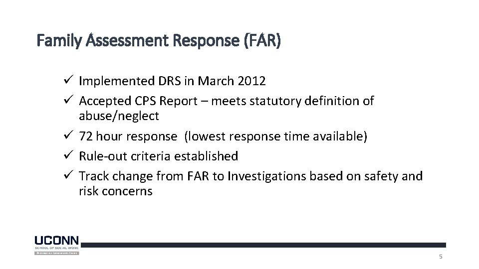 Family Assessment Response (FAR) ü Implemented DRS in March 2012 ü Accepted CPS Report