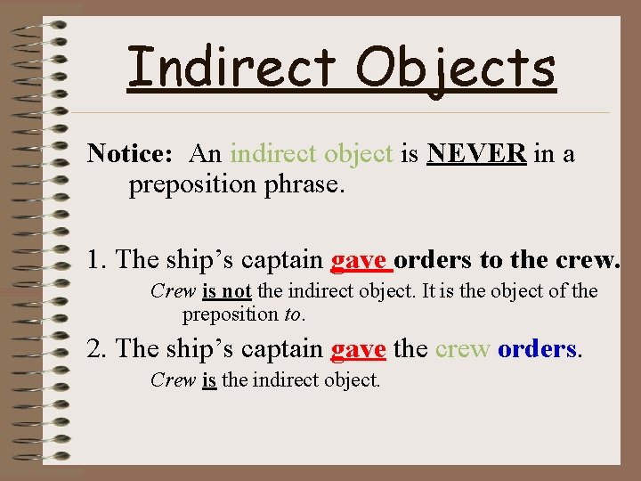 Indirect Objects Notice: An indirect object is NEVER in a preposition phrase. 1. The