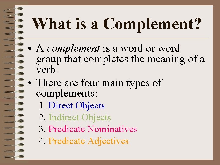 What is a Complement? • A complement is a word or word group that