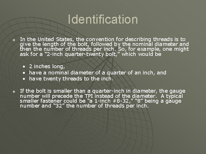 Identification u u In the United States, the convention for describing threads is to