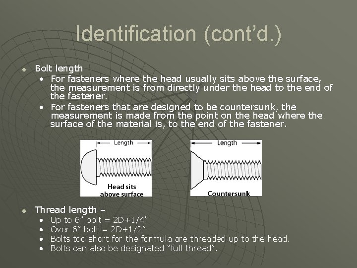 Identification (cont’d. ) u u Bolt length • For fasteners where the head usually