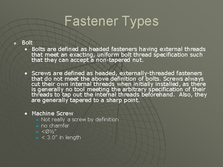 Fastener Types u Bolt • Bolts are defined as headed fasteners having external threads