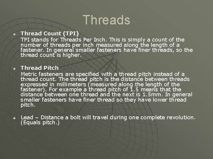 Threads u u u Thread Count (TPI) TPI stands for Threads Per Inch. This