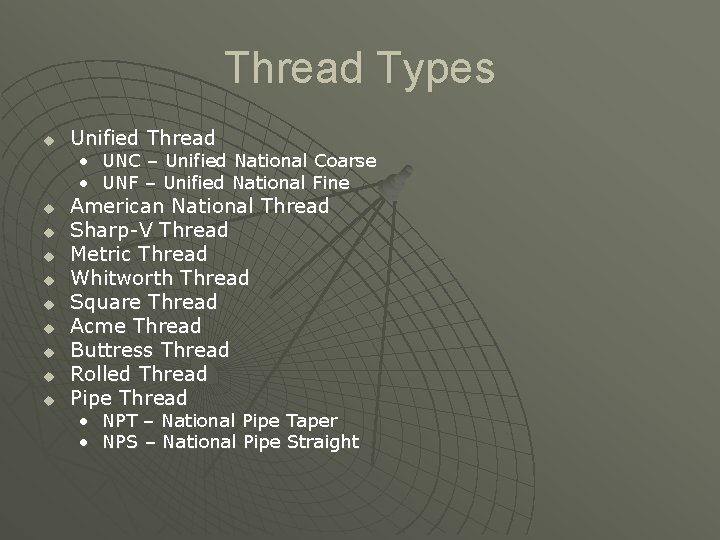 Thread Types u Unified Thread • UNC – Unified National Coarse • UNF –