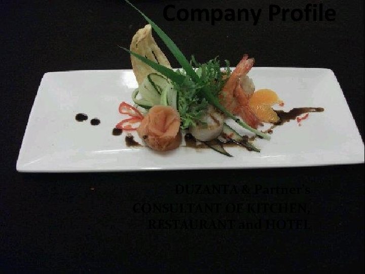 Company Profile DUZANTA & Partner’s CONSULTANT OF KITCHEN, RESTAURANT and HOTEL 