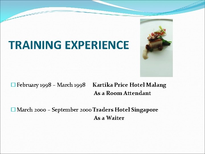 TRAINING EXPERIENCE � February 1998 – March 1998 Kartika Price Hotel Malang As a