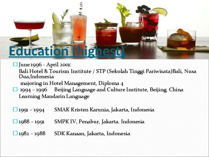 Education (highest) � June 1996 - April 2001: Bali Hotel & Tourism Institute /