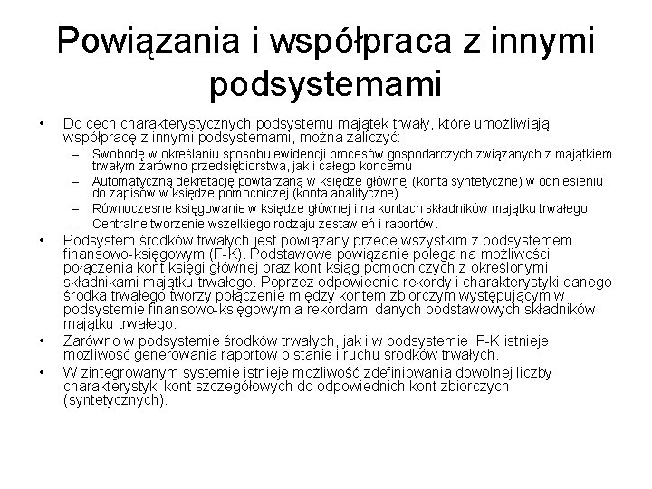 Powiązania i współpraca z innymi podsystemami • Do cech charakterystycznych podsystemu majątek trwały, które